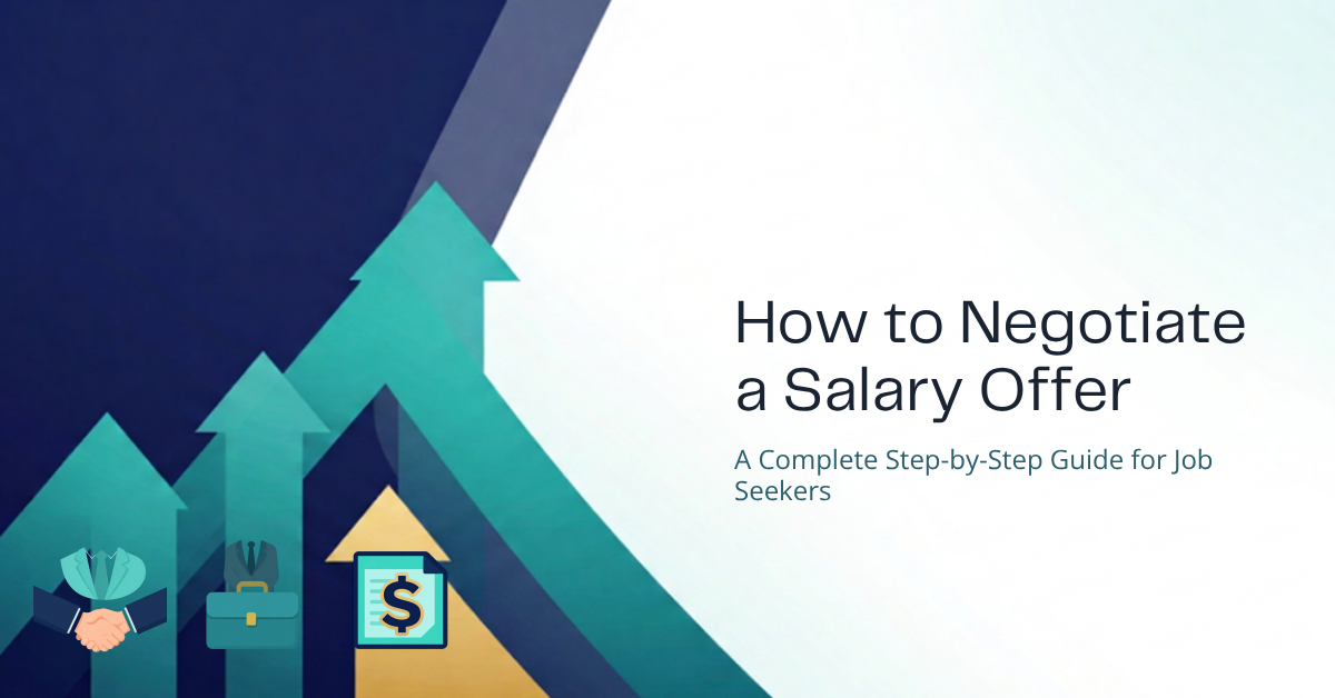 How to Negotiate a Salary Offer: A Complete Step-by-Step Guide for Job Seekers